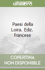 Paesi della Loira. Ediz. francese libro