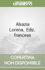 Alsazia Lorena. Ediz. francese