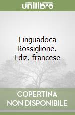 Linguadoca Rossiglione. Ediz. francese