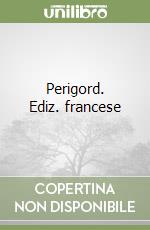 Perigord. Ediz. francese libro