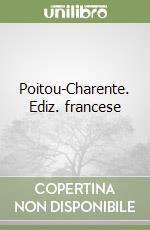 Poitou-Charente. Ediz. francese libro