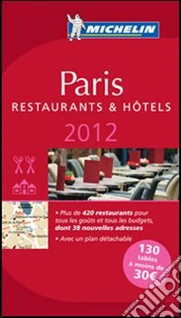 Paris 2012. Restaurants & hôtels. La guida rossa