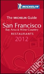 San Francisco 2012. Bay area & wine country. Restaurants. La Guida Michelin. Ediz. inglese libro