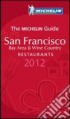 San Francisco 2012. Bay area & wine country. Restaurants. La Guida Michelin. Ediz. inglese libro