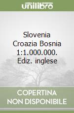 Slovenia Croazia Bosnia 1:1.000.000. Ediz. inglese libro