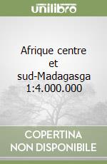 Afrique centre et sud-Madagasga 1:4.000.000 libro