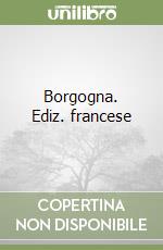 Borgogna. Ediz. francese