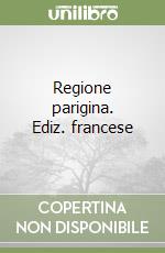 Regione parigina. Ediz. francese libro