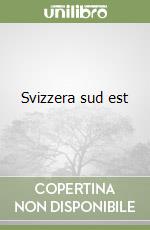 Svizzera sud est