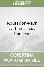 Roussillon-Pays Cathare. Ediz. francese