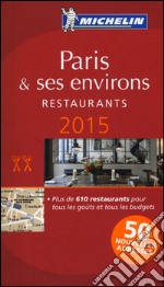 Paris & ses environs. Restaurants. 2015. La guida rossa. Con cartina libro