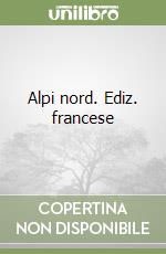 Alpi nord. Ediz. francese
