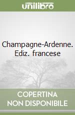 Champagne-Ardenne. Ediz. francese
