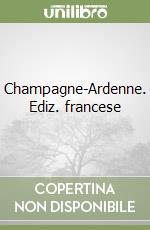 Champagne-Ardenne. Ediz. francese libro