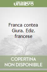 Franca contea Giura. Ediz. francese libro