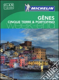 Gênes. Cinque Terre & Portofino. Weekend. Ediz. illustrata libro