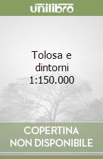 Tolosa e dintorni 1:150.000