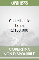 Castelli della Loira 1:150.000