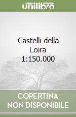 Castelli della Loira 1:150.000 libro