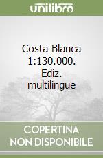 Costa Blanca 1:130.000. Ediz. multilingue