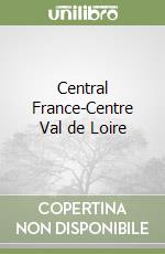 Central France-Centre Val de Loire libro