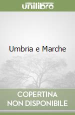 Umbria e Marche libro