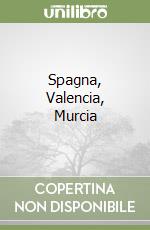 Spagna, Valencia, Murcia libro