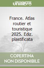 France. Atlas routier et touristique 2025. Ediz. plastificata libro