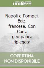 Napoli e Pompei. Ediz. francese. Con Carta geografica ripiegata libro