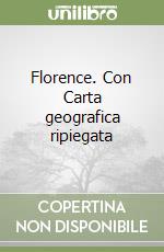 Florence. Con Carta geografica ripiegata