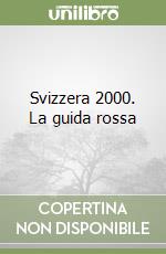 Svizzera 2000. La guida rossa libro