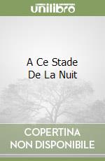 A Ce Stade De La Nuit libro