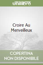Croire Au Merveilleux libro
