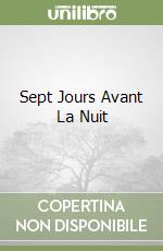 Sept Jours Avant La Nuit libro