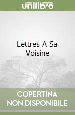 Lettres A Sa Voisine