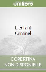 L'enfant Criminel libro