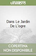 Dans Le Jardin De L'ogre libro