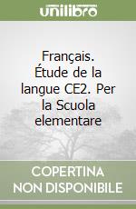 Français. Étude de la langue CE2. Per la Scuola elementare libro