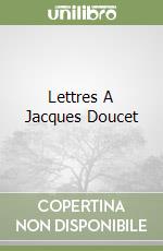Lettres A Jacques Doucet