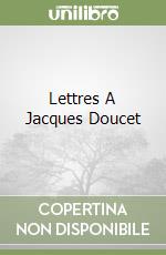 Lettres A Jacques Doucet libro