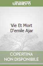 Vie Et Mort D'emile Ajar