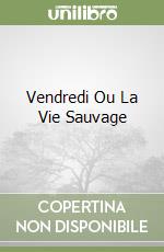 Vendredi Ou La Vie Sauvage libro