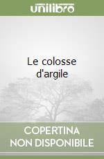 Le colosse d'argile libro