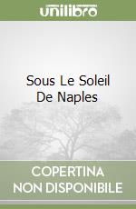 Sous Le Soleil De Naples libro