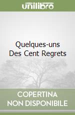 Quelques-uns Des Cent Regrets