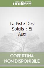 La Piste Des Soleils : Et Autr libro