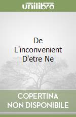 De L'inconvenient D'etre Ne