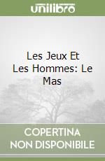 Les Jeux Et Les Hommes: Le Mas libro