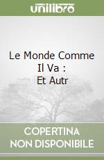 Le Monde Comme Il Va : Et Autr libro