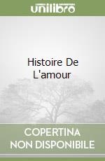 Histoire De L'amour libro